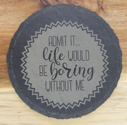 Admit it.. Life would be Boring without Me